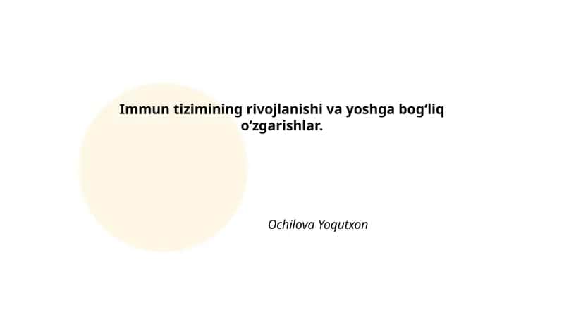 Immun tizimining rivojlanishi va yoshga bogʻliq oʻzgarishlar