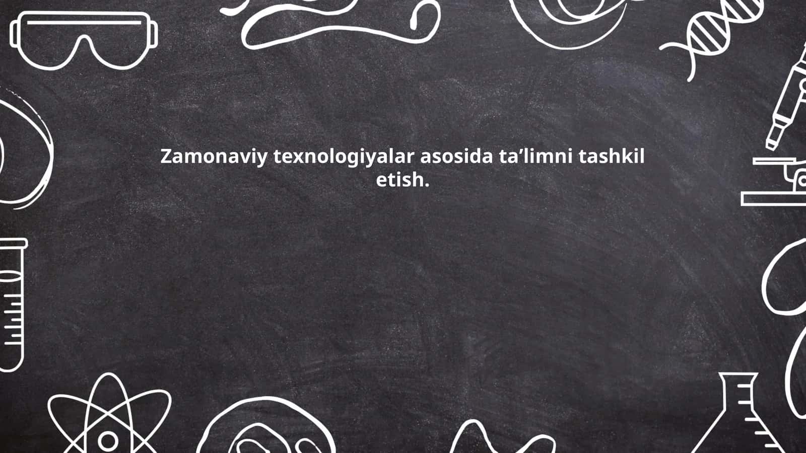 Zamonaviy texnologiyalar asosida taʼlimni tashkil etish