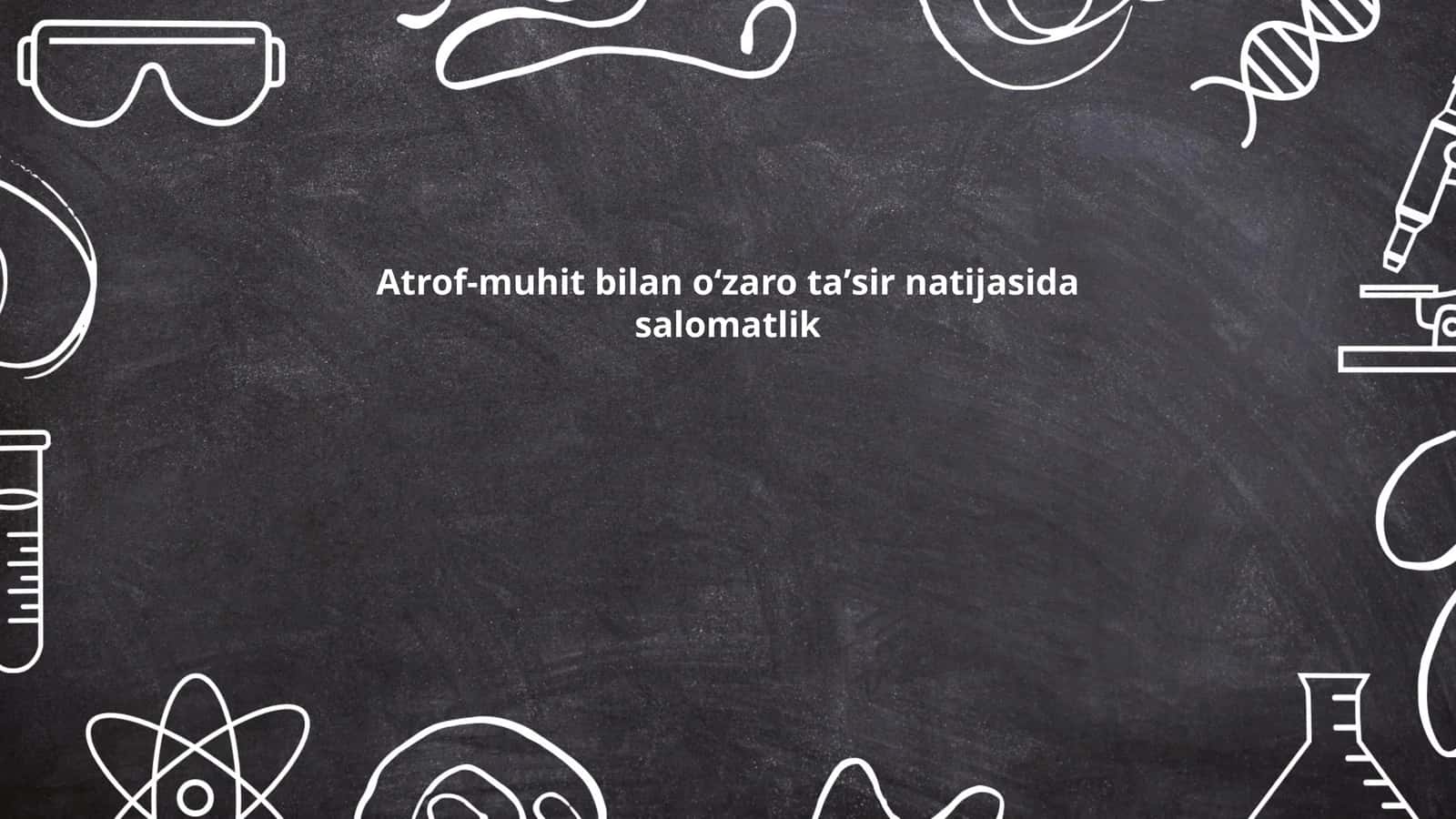 Atrof-muhit bilan oʻzaro taʼsir natijasida salomatlik