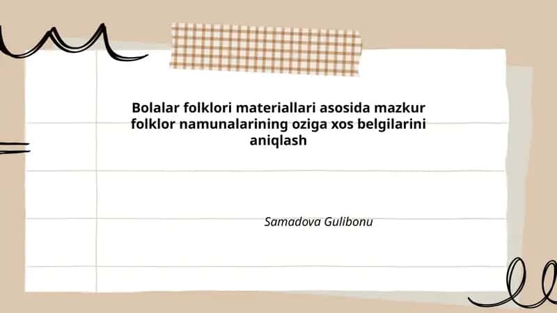 Bolalar folklori materiallari asosida mazkur folklor namunalarining oziga xos belgilarini aniqlash
