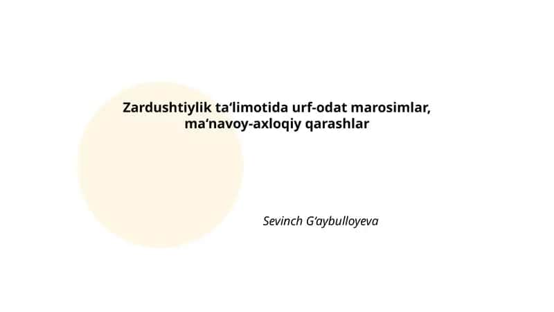 Zardushtiylik ta‘limotida urf-odat marosimlar, ma‘navoy-axloqiy qarashlar