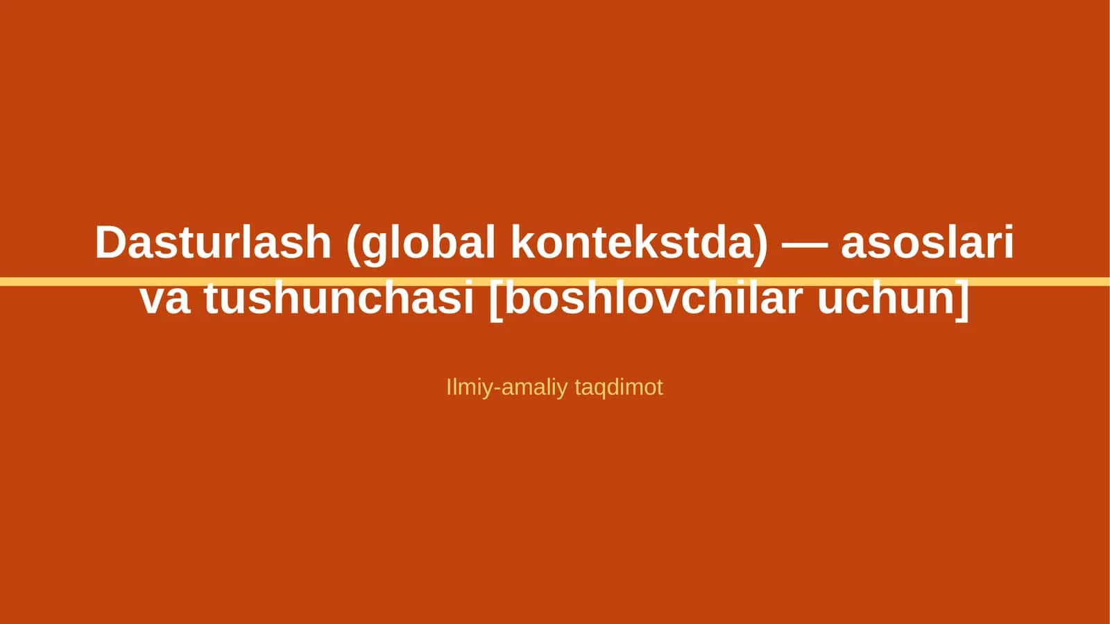 Dasturlash (global kontekstda) — asoslari va tushunchasi [boshlovchilar uchun]