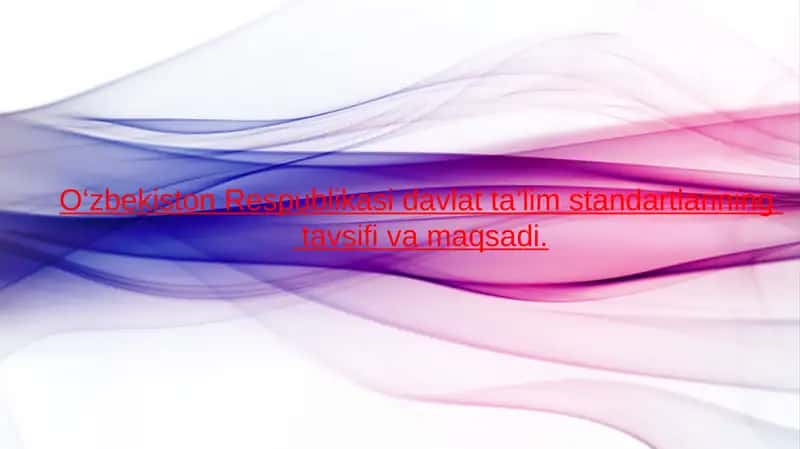 O‘zbekiston Respublikasi davlat ta’lim standartlarining tavsifi va maqsadi.