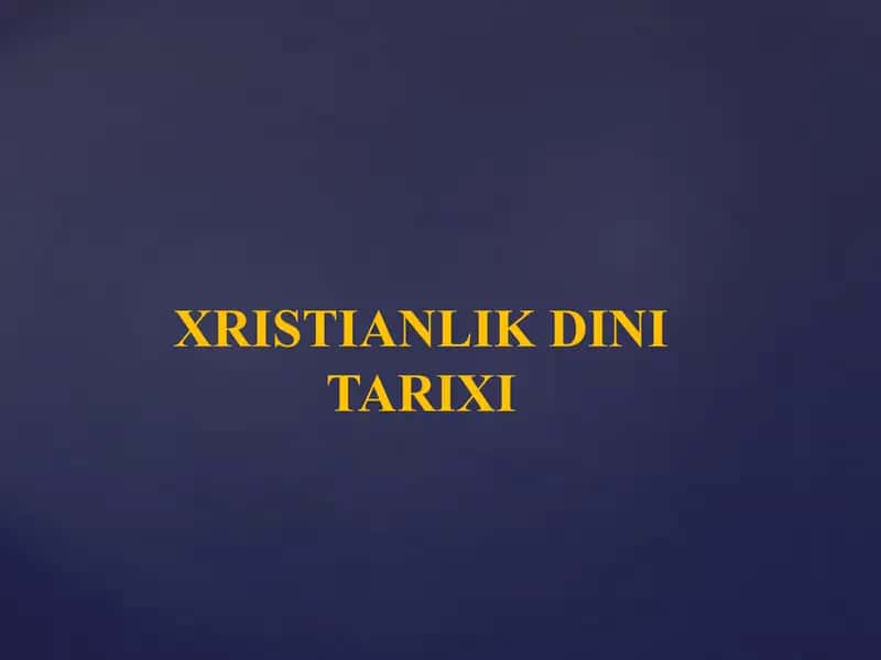 XRISTIANLIK DINI TARIXI  Христианлик дини тарихи