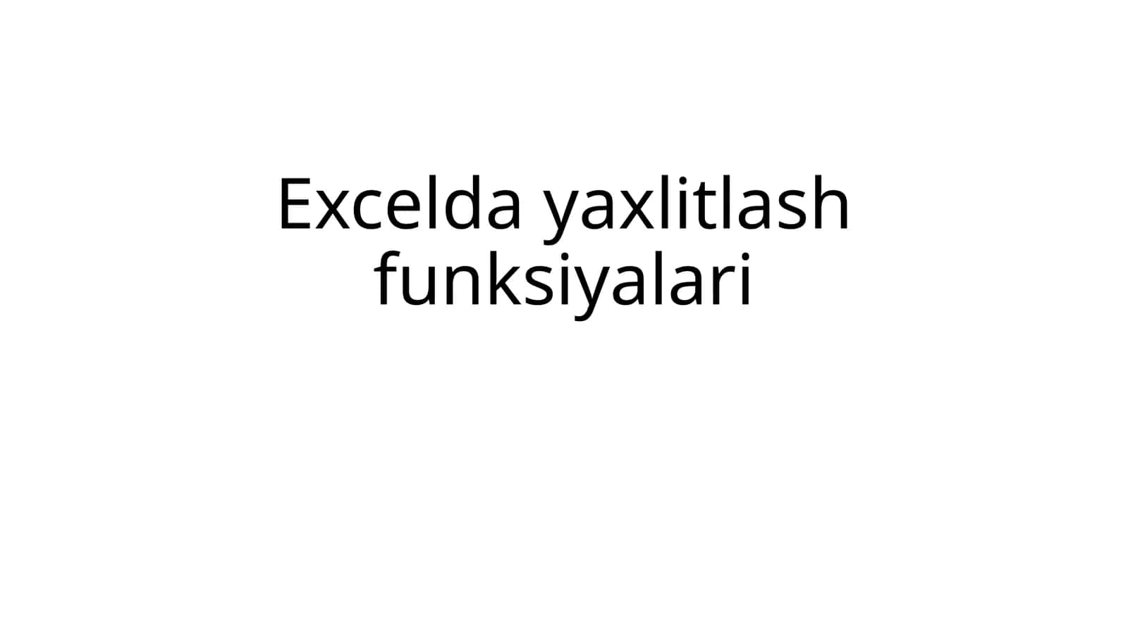 Excelda yaxlitlash funksiyalari