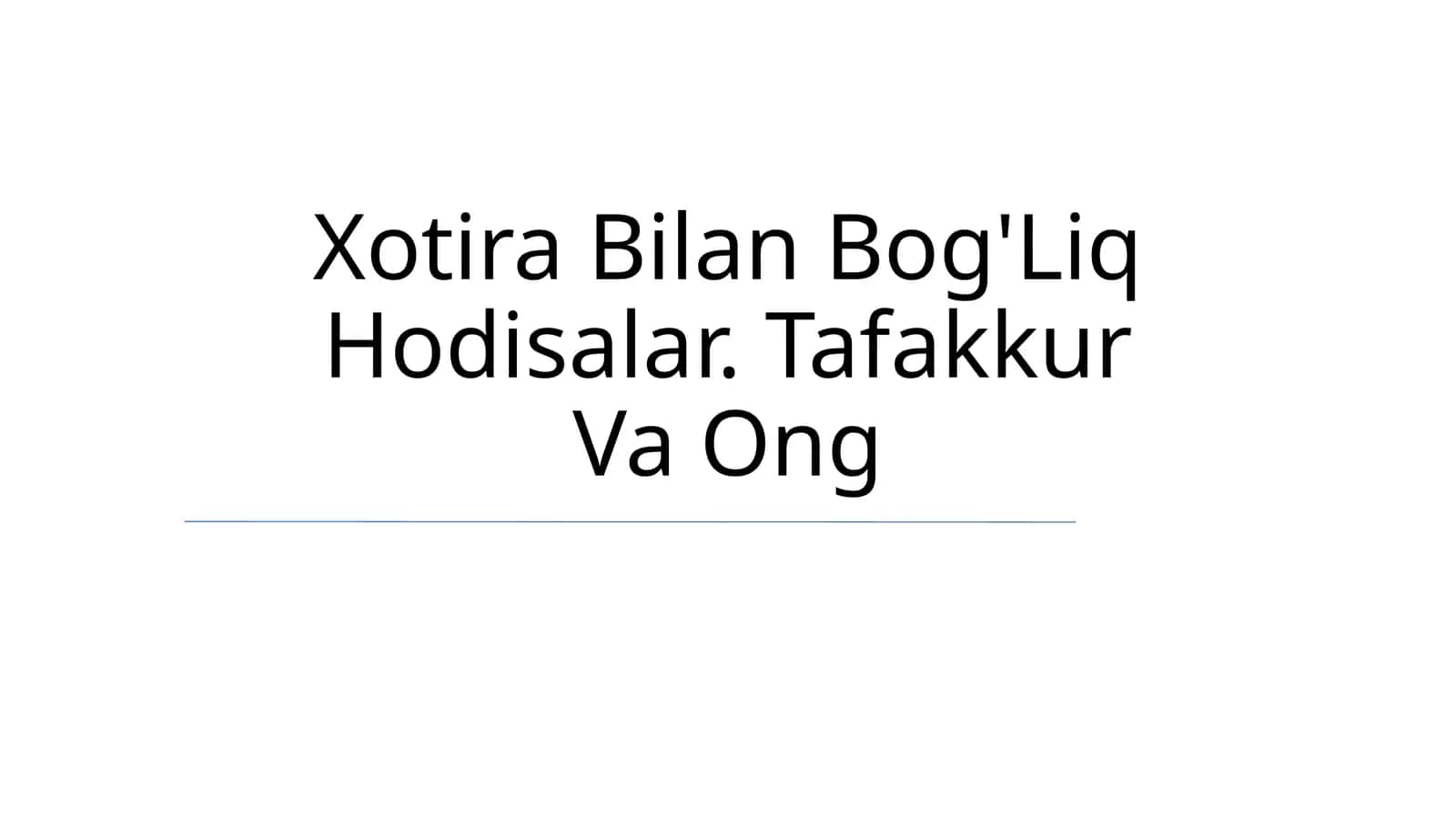 Xotira Bilan Bog'Liq Hodisalar. Tafakkur Va Ong