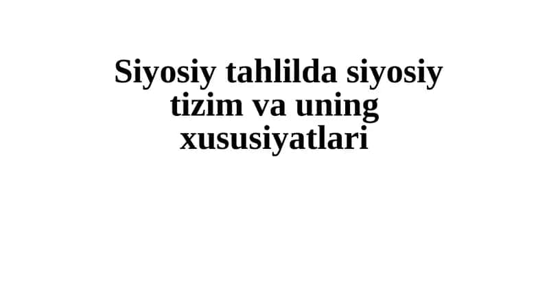 Siyosiy tizim va uning xususiyatlari