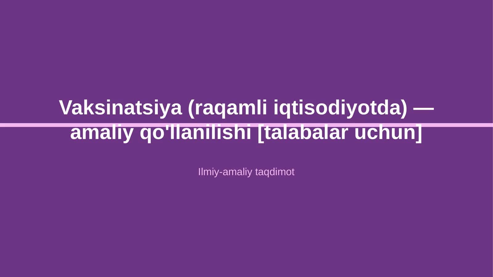 Vaksinatsiya (raqamli iqtisodiyotda) — amaliy qo'llanilishi [talabalar uchun]