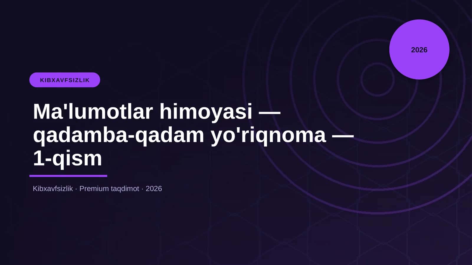 Ma'lumotlar himoyasi — qadamba-qadam yo'riqnoma — 1-qism