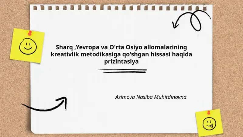 Sharq,Yevropa va O'rta Osiyo allomalarining kreativlik metodikasiga qo'shgan hissasi haqida prizintasiya