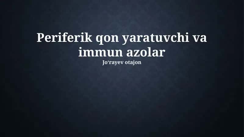 Periferik qon yaratuvchi va immun azolar