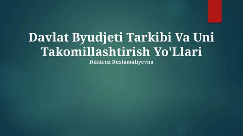 Davlat Byudjeti Tarkibi Va Uni Takomillashtirish Yo'Llari