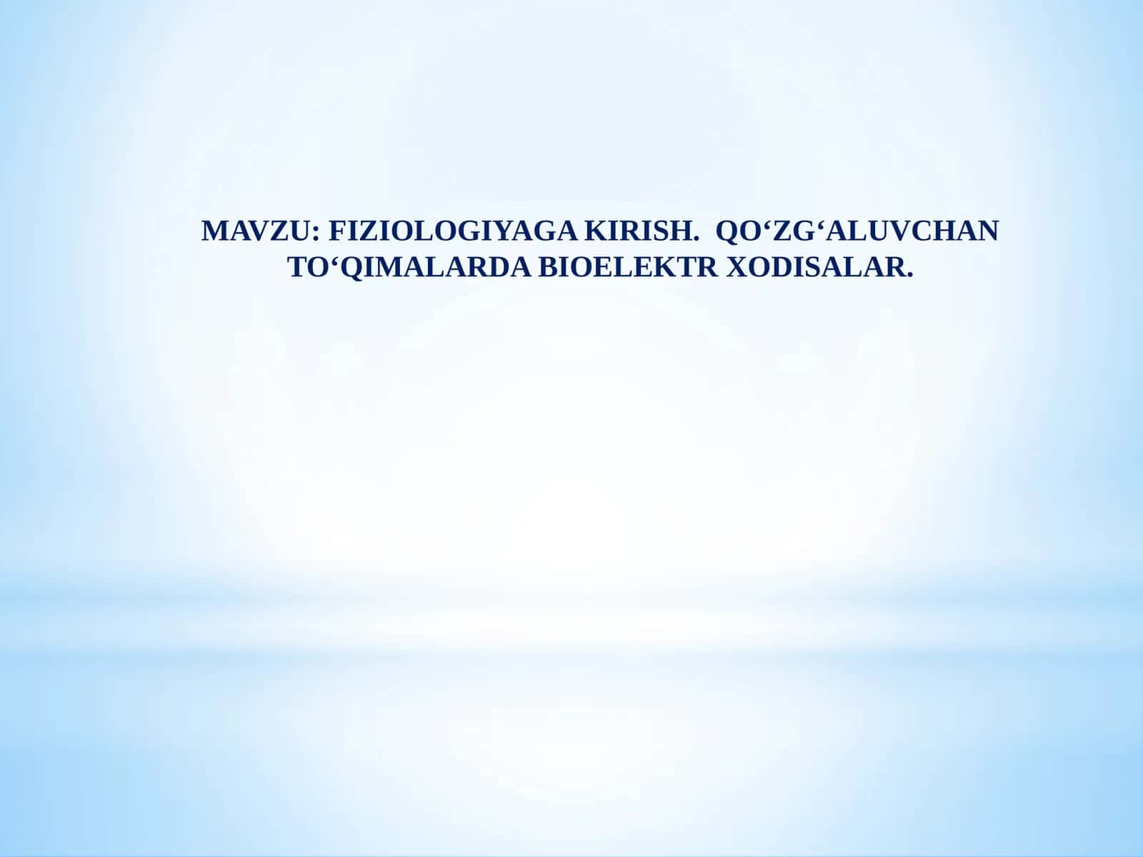 Fiziologiyaga kirish. Qo‘zg‘aluvchan to‘qimalar da bioelektr xodisalar