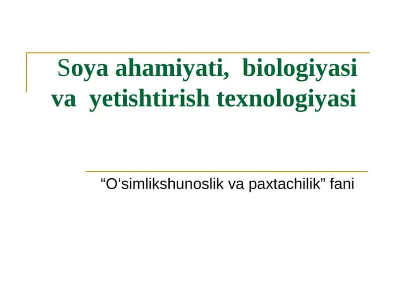 Soya ahamiyati, biologiyasi va yetishtirish texnologiyasi