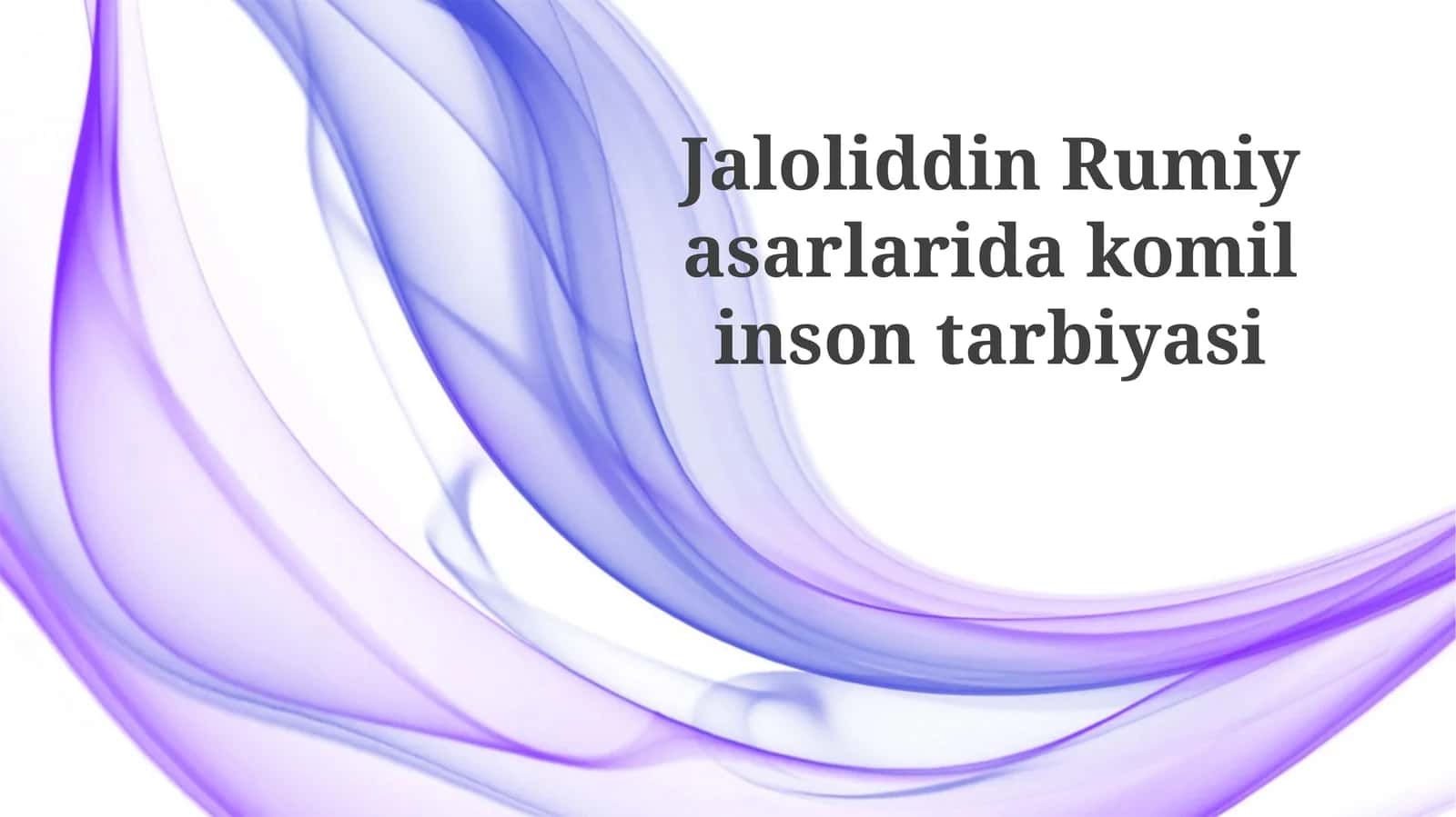 Jaloliddin Rumiy sarlarida komil inson tarbiyasi
