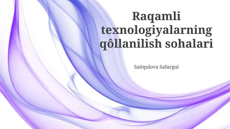 Raqamli Texnologiyalarni Qo'llash Sohalari