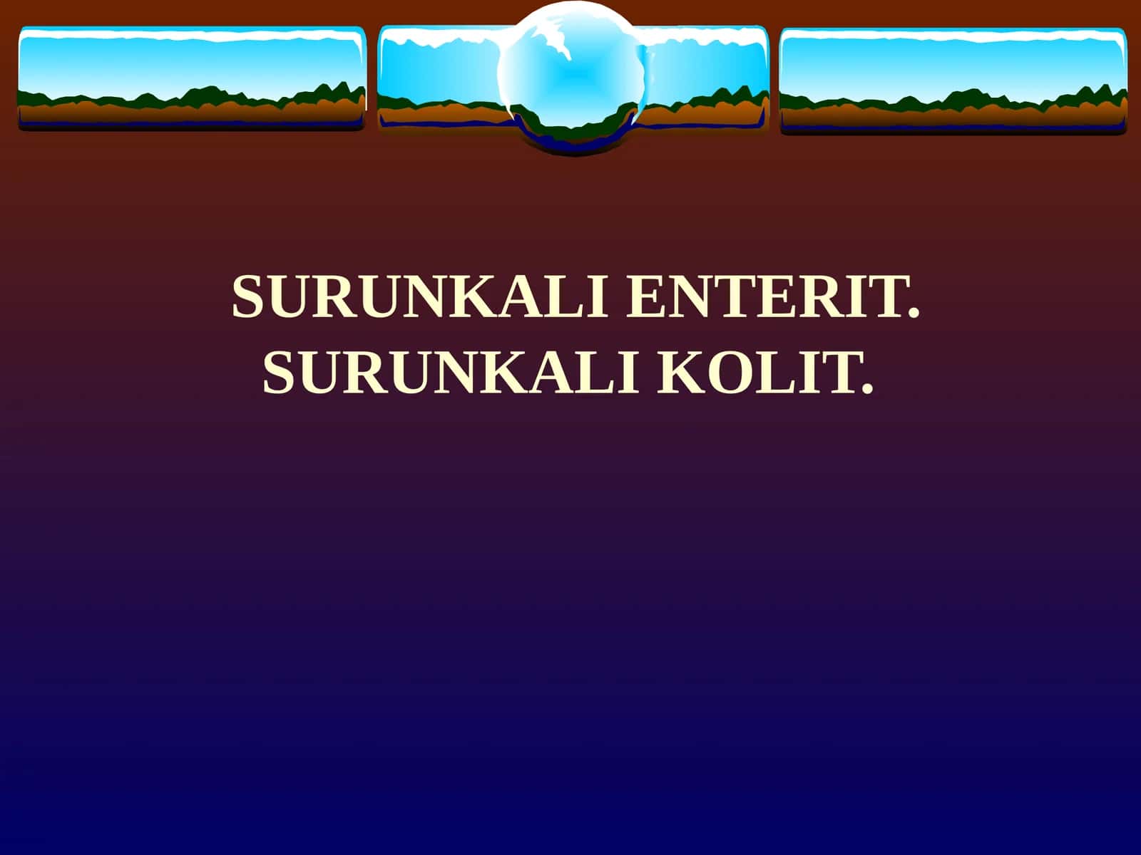 SURUNKALI ENTERIT. SURUNKALI KOLIT