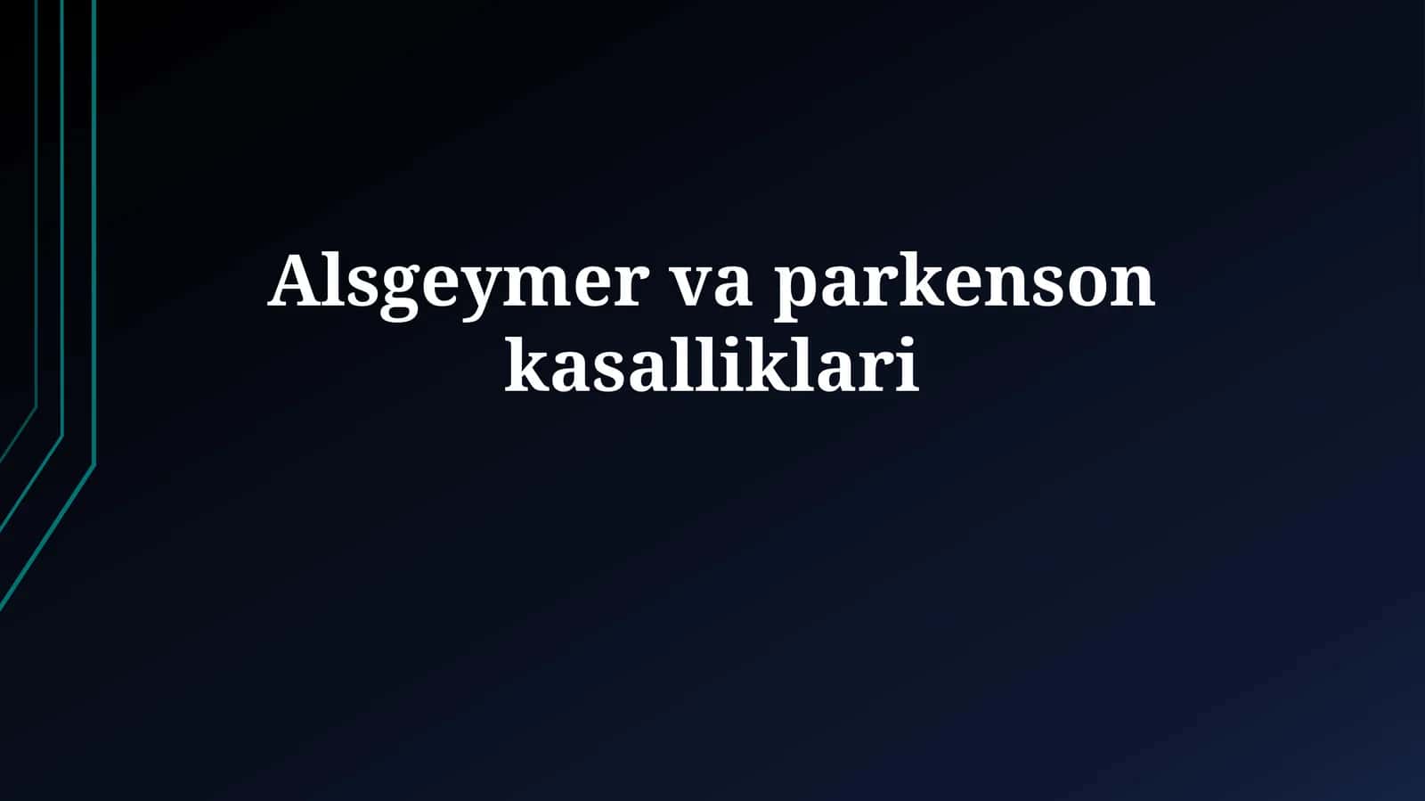 Altsgeymer va Parkinson kasalliklari