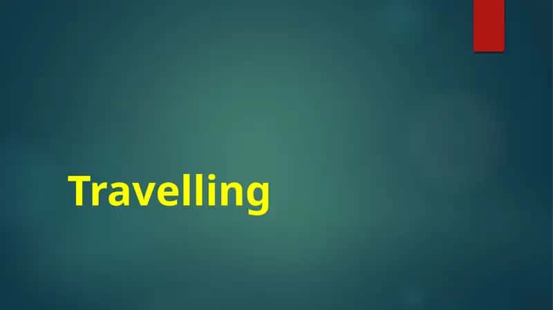 Travelling