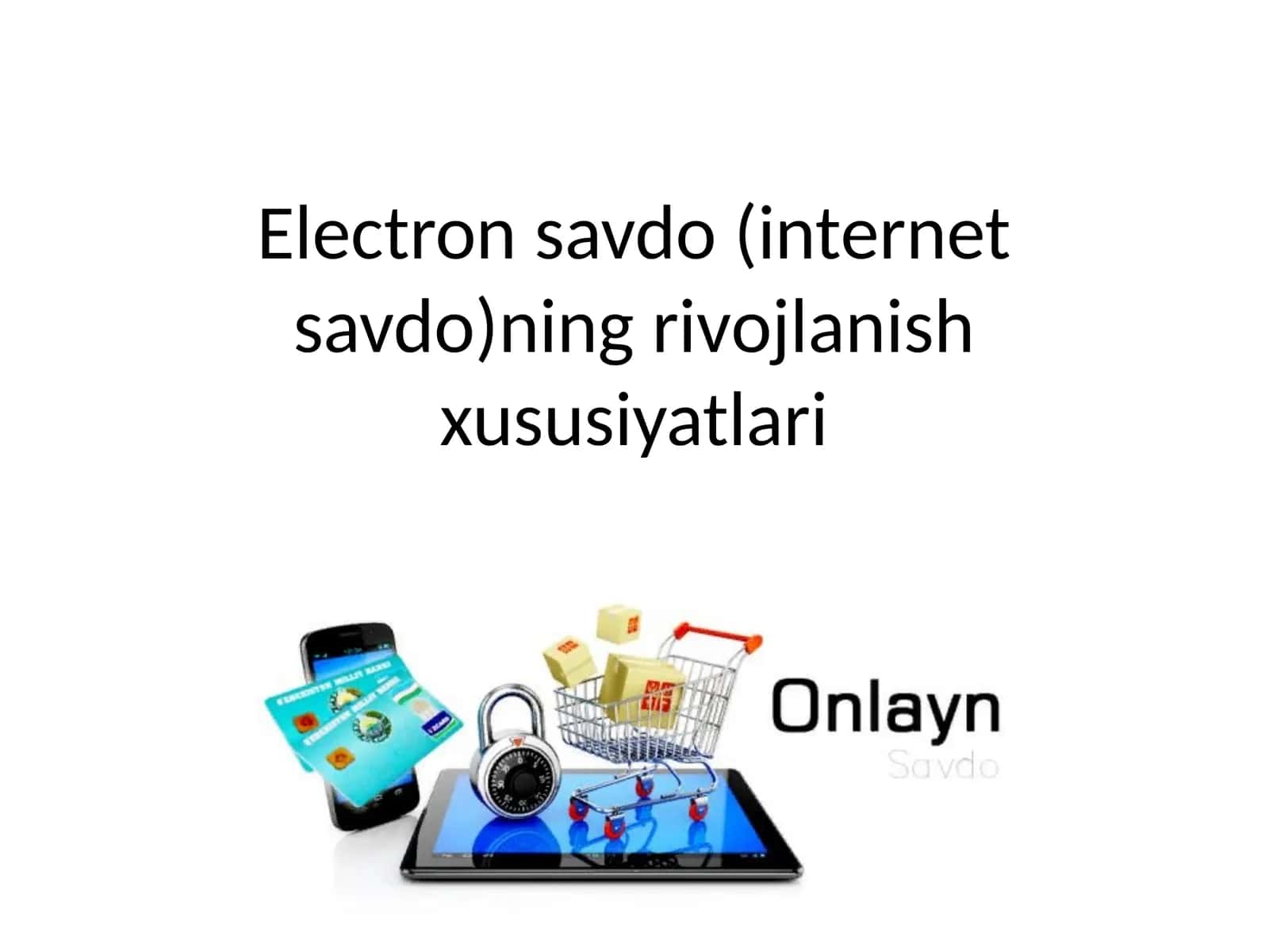 Electronsavdo(internetsavdo)ning rivojlanish xususiyatlari