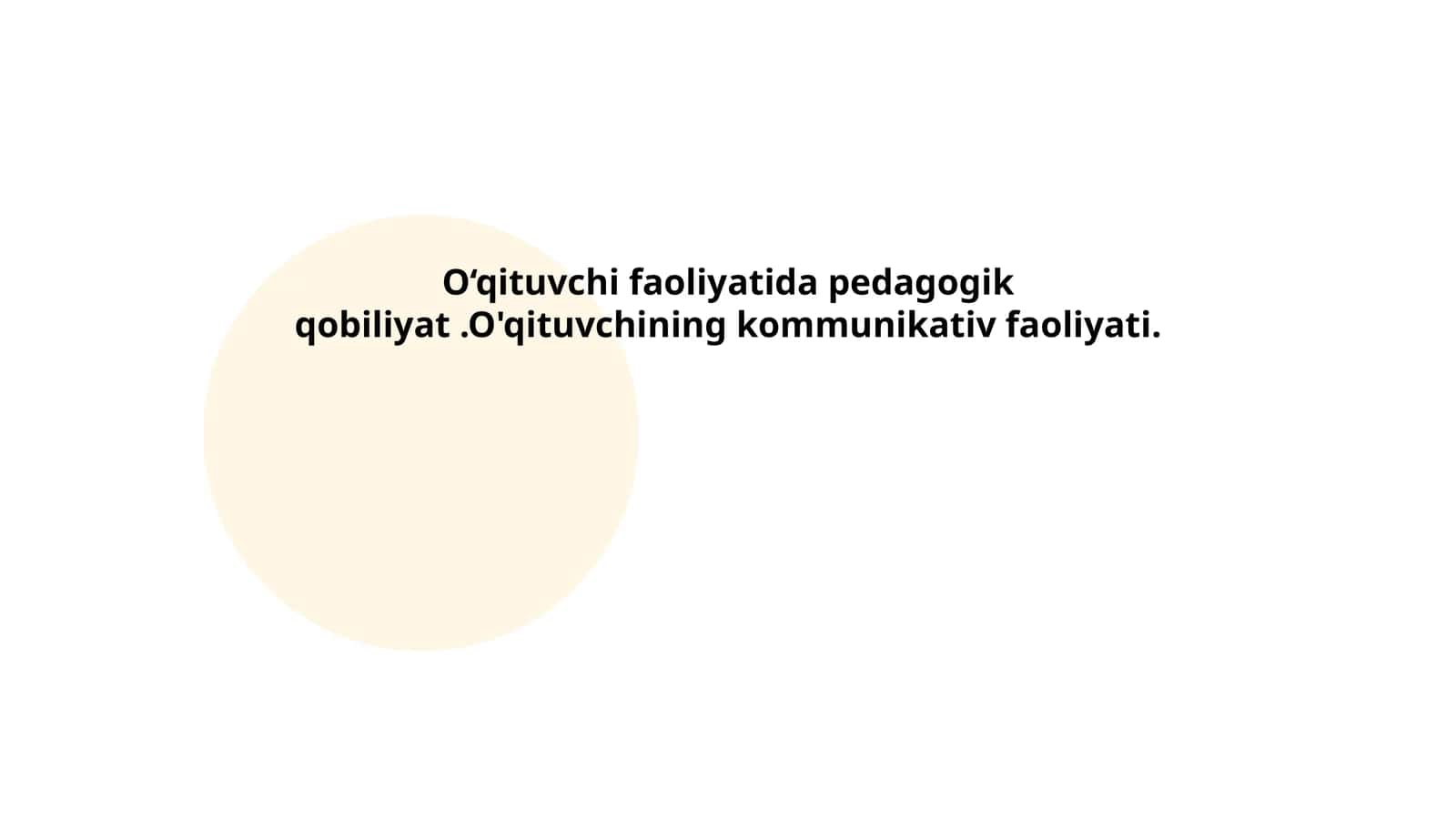 O‘qituvchi faoliyatida pedagogik qobiliyat.O'qituvchining kommunikativ faoliyati