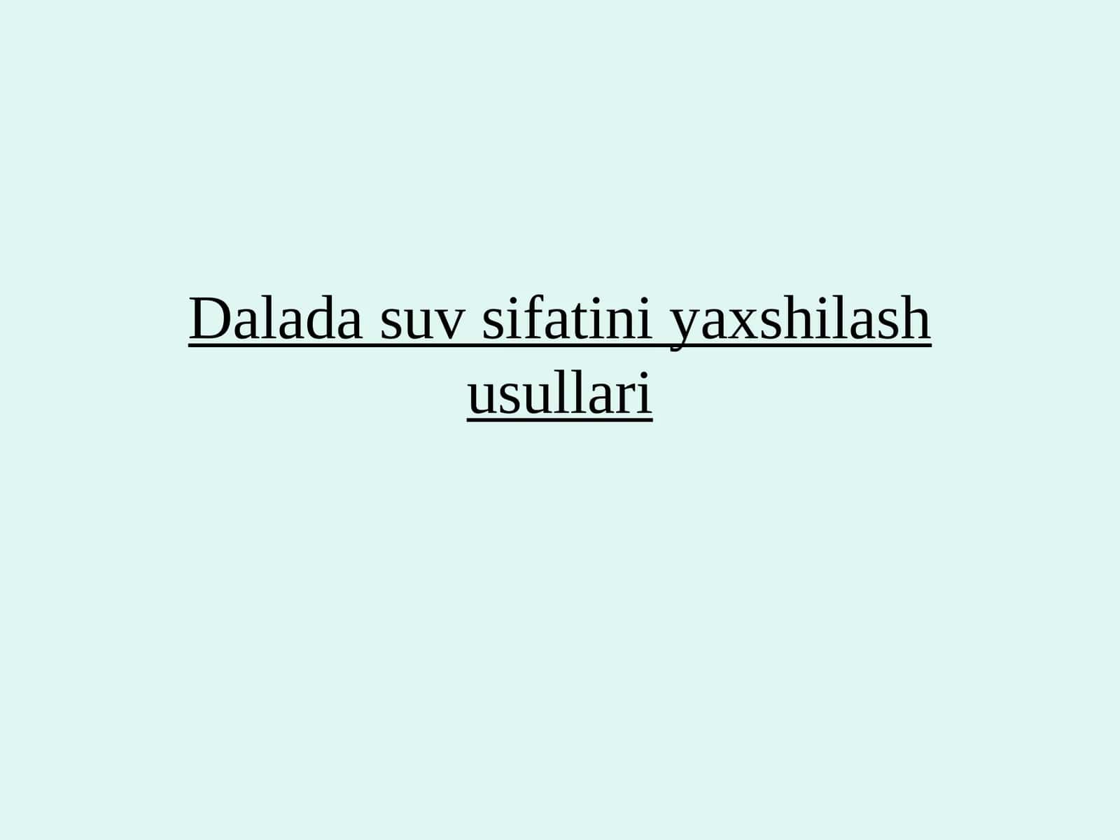 Dalada suv sifatini yaxshilash usullari