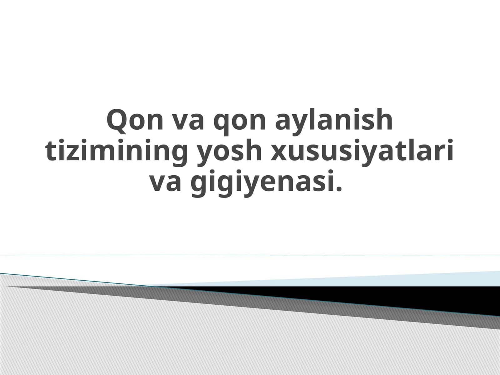 Qon va qonaylanish tizimining yosh xususiyatlari va gigiyenasi