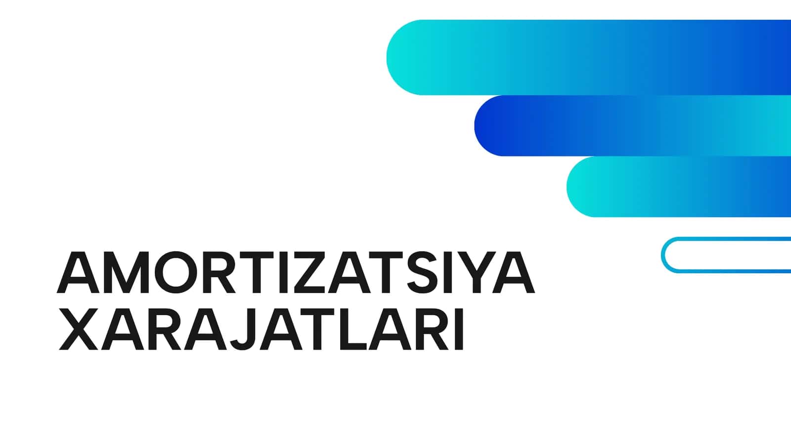 AMORTIZATSIYA XARAJATLARI