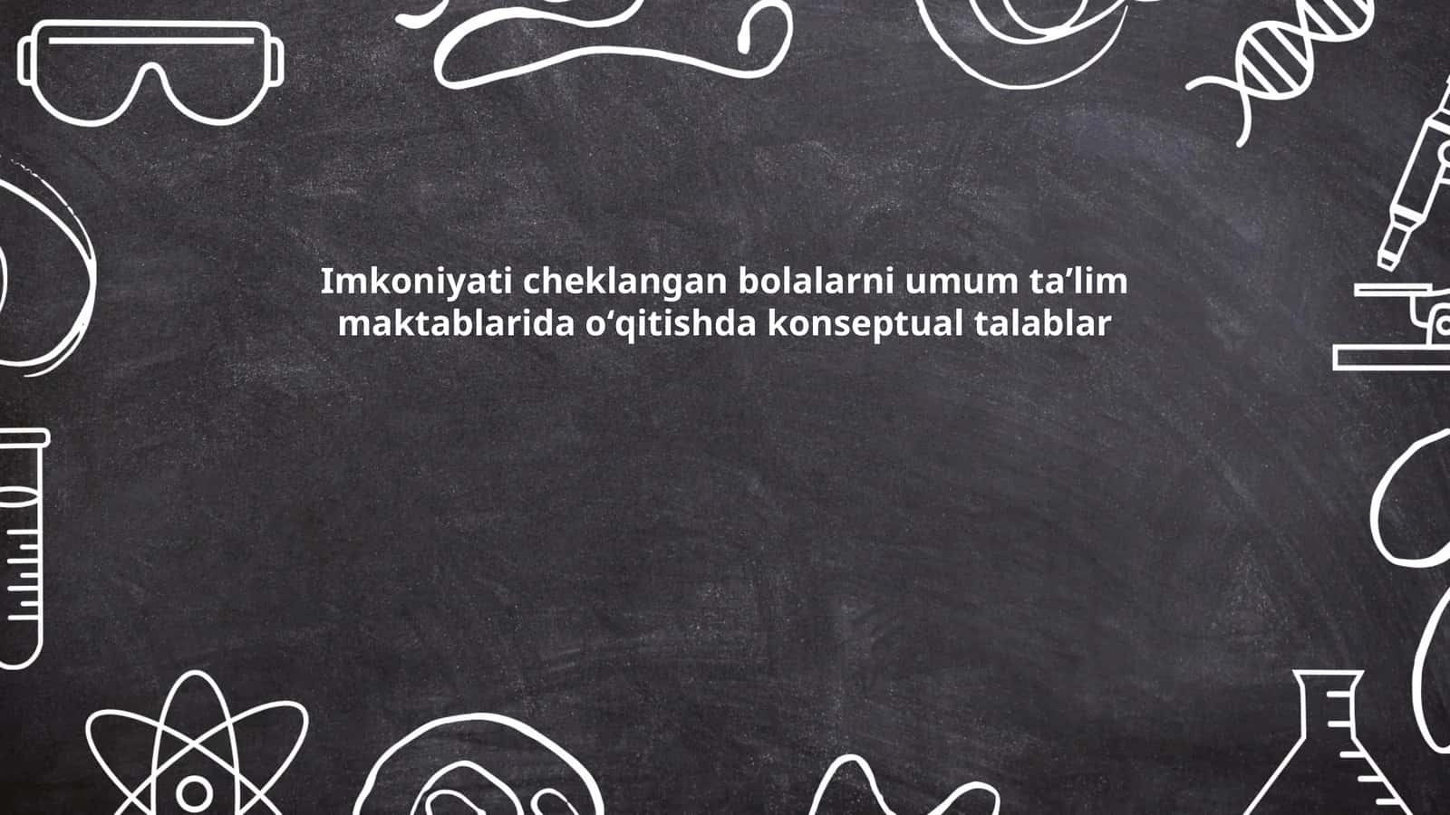 Imkoniyati cheklangan bolalarni umum taʼlim maktablarida oʻqitishda konseptual talablar