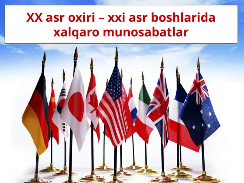 XX asr oxiri – xxi asr boshlarida xalqaro munosabatlar