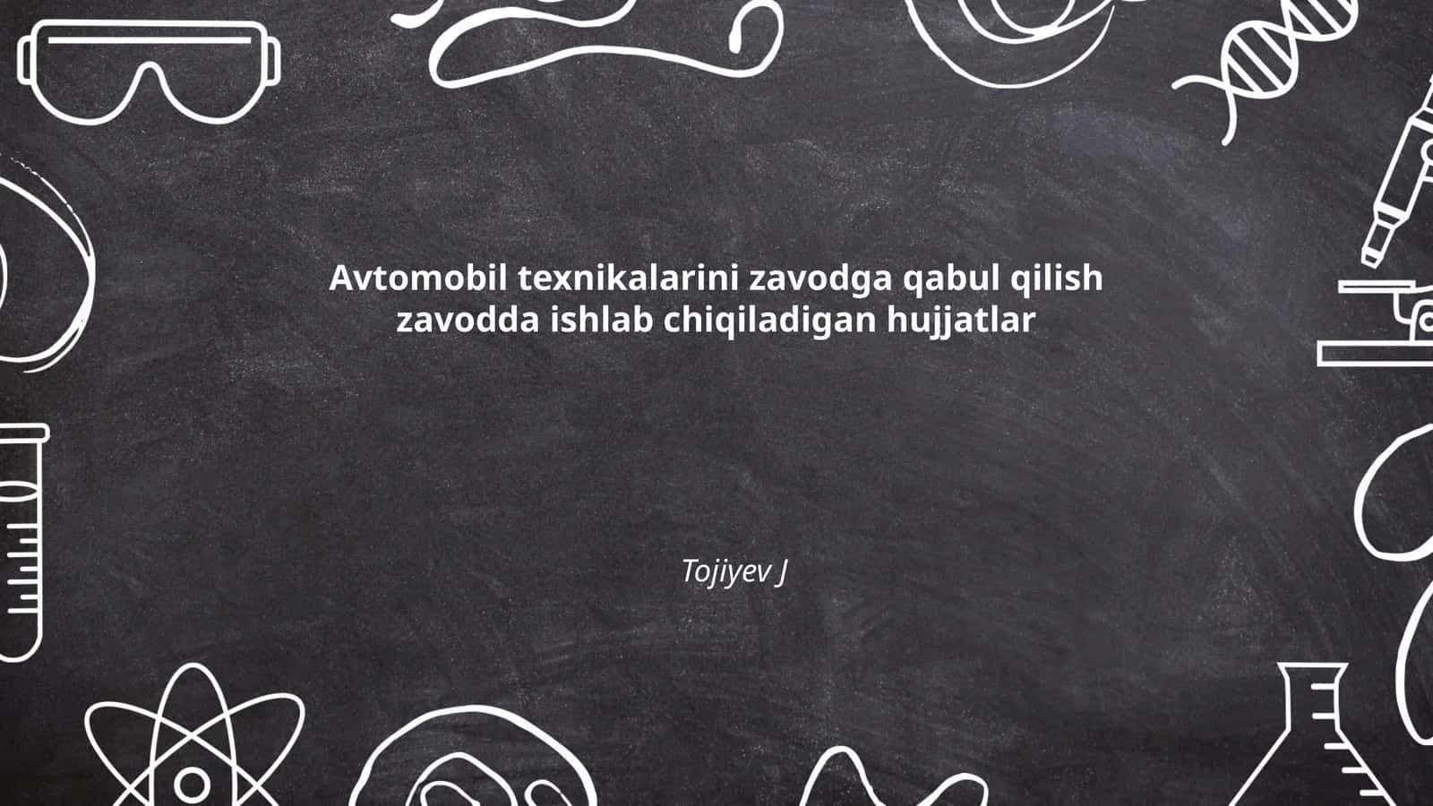 Avtomobil texnikalarini zavodga qabul qilish zavodda ishlab chiqiladigan hujjatlar