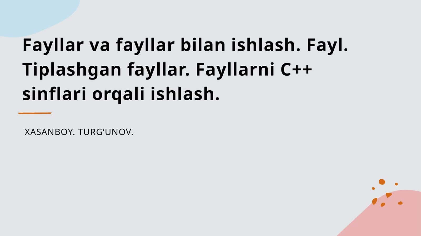 Fayllar va fayllar bilan ishlash. Fayl. Tiplashgan fayllar. Fayllarni C++ sinflari orqali ishlash