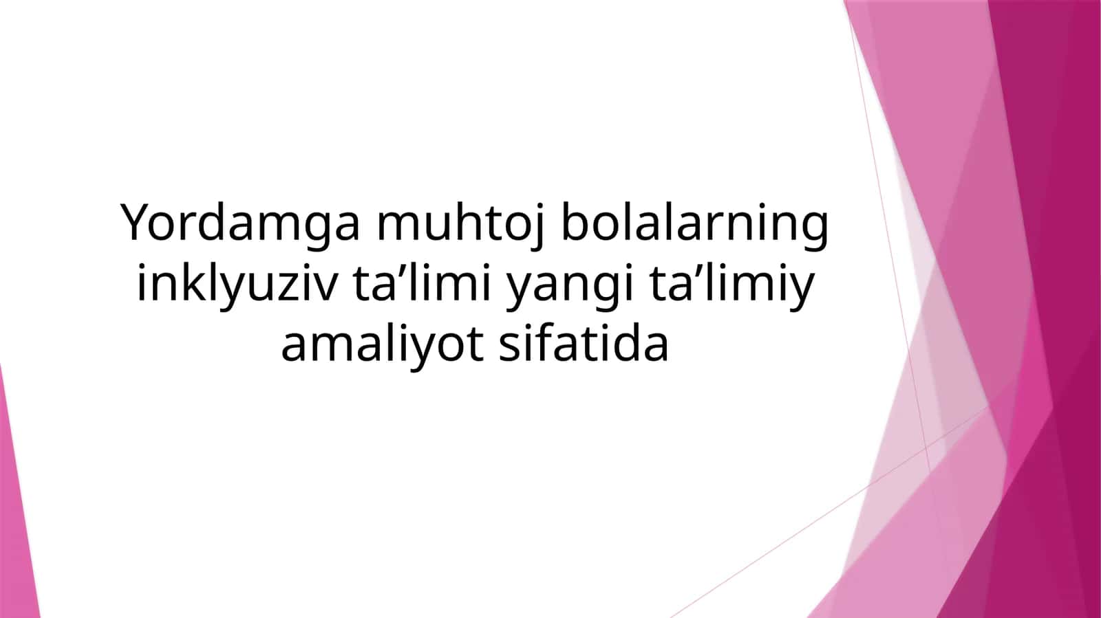 Inklyuziv ta’limning mazmuni va yordamga muhtoj bolalar uchun ahamiyati