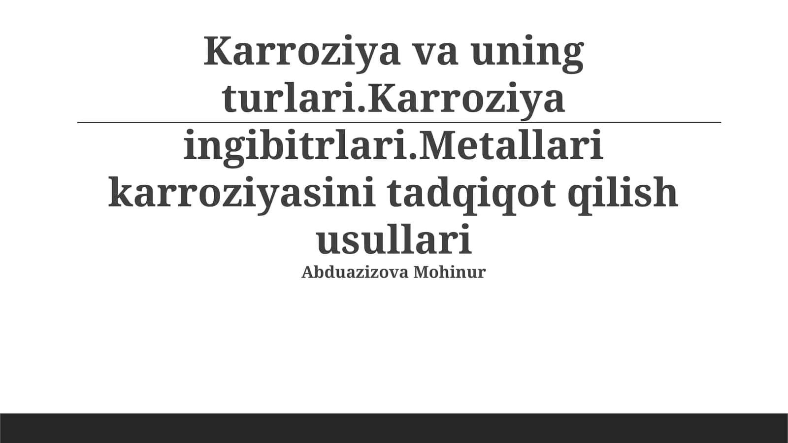 Karroziya va uning turlari.Karroziya ingibitrlari.Metallari karroziyasini tadqiqot qilish usullari