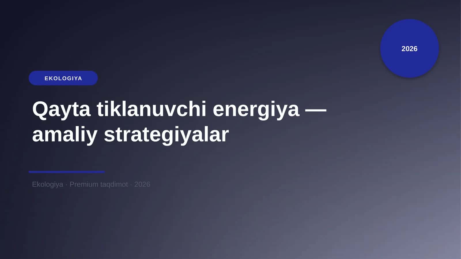 Qayta tiklanuvchi energiya — amaliy strategiyalar