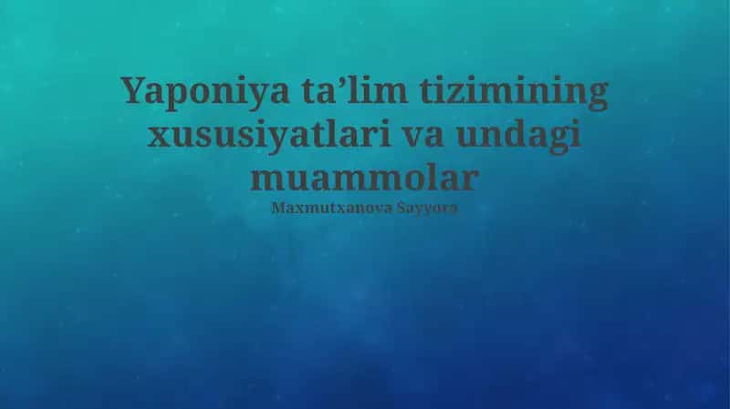 Yaponiya taʼlim tizimining xususiyatlari va undagi muammolar