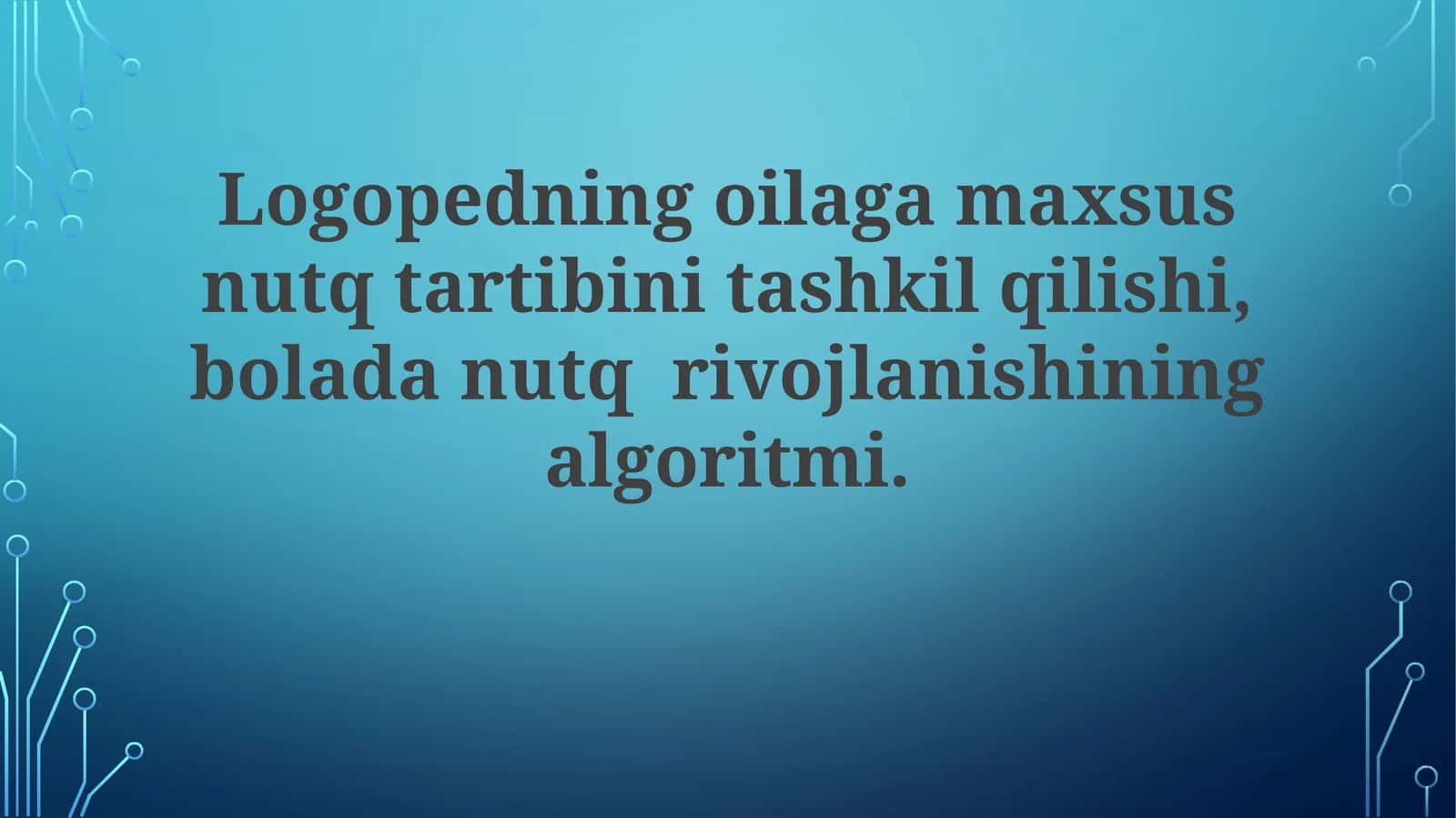 Logopedning oilaga maxsus nutq tartibi