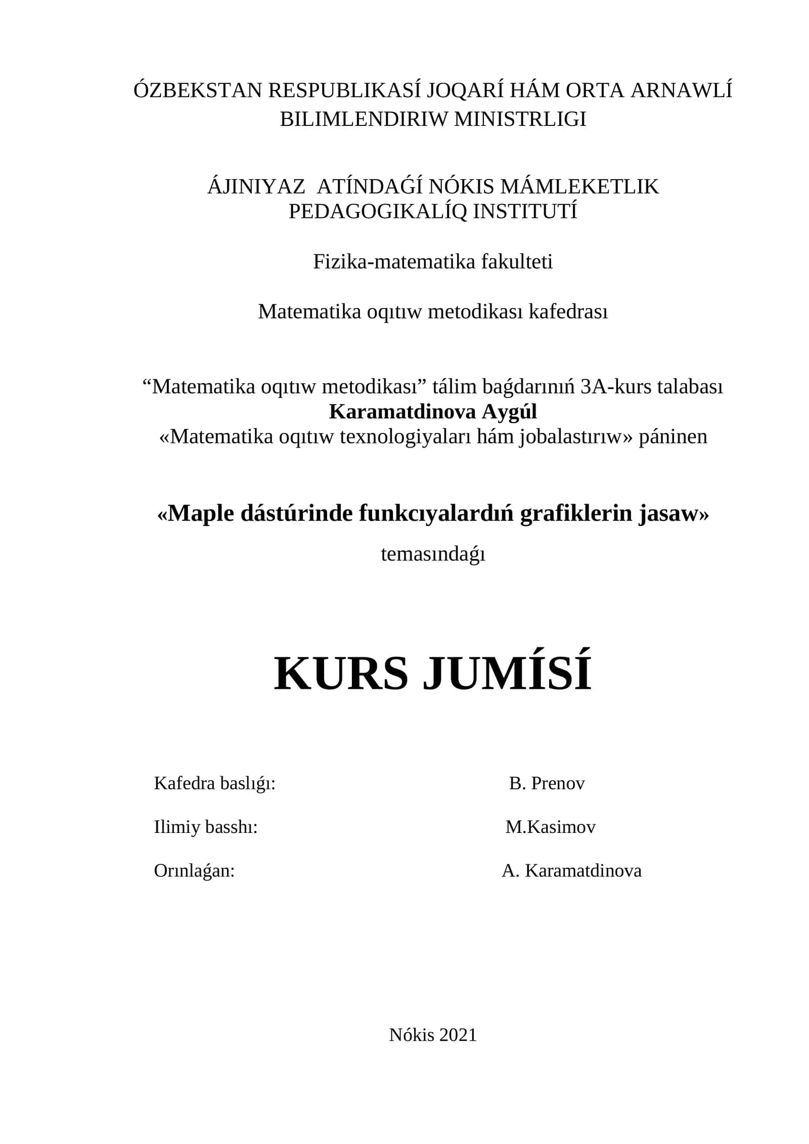 Matematika oqıtıw metodikası kafedrası «Matematika oqıtıw texnologiyaları hám jobalastırıw» páninen «Maple dástúrinde funkcıyalardıń grafiklerin jasaw» temasındaǵı KURS JUMÍSÍ