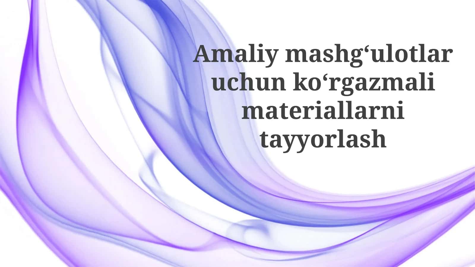 Amaliy Mashg'ulotlar Uchun Vizual Materiallar Tayyorlash