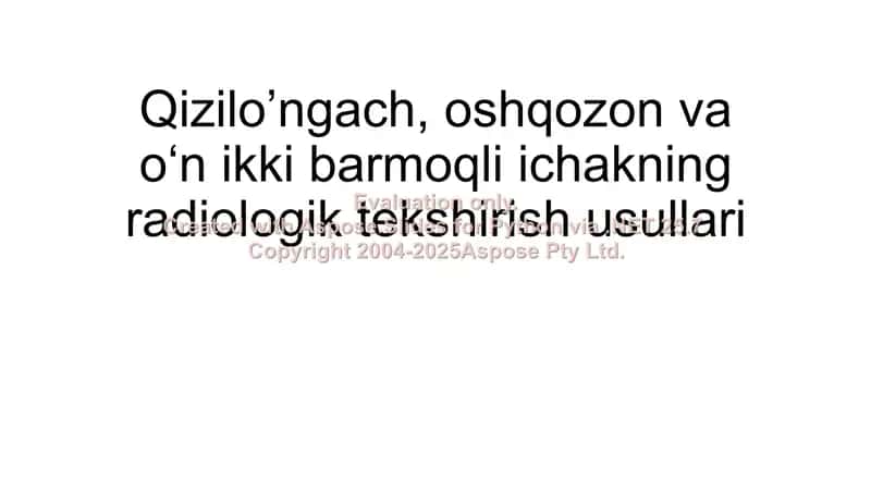 Qizilo'ngach, oshqozon va o‘n ikki barmoqli ichakning radiologik tekshirish usullari