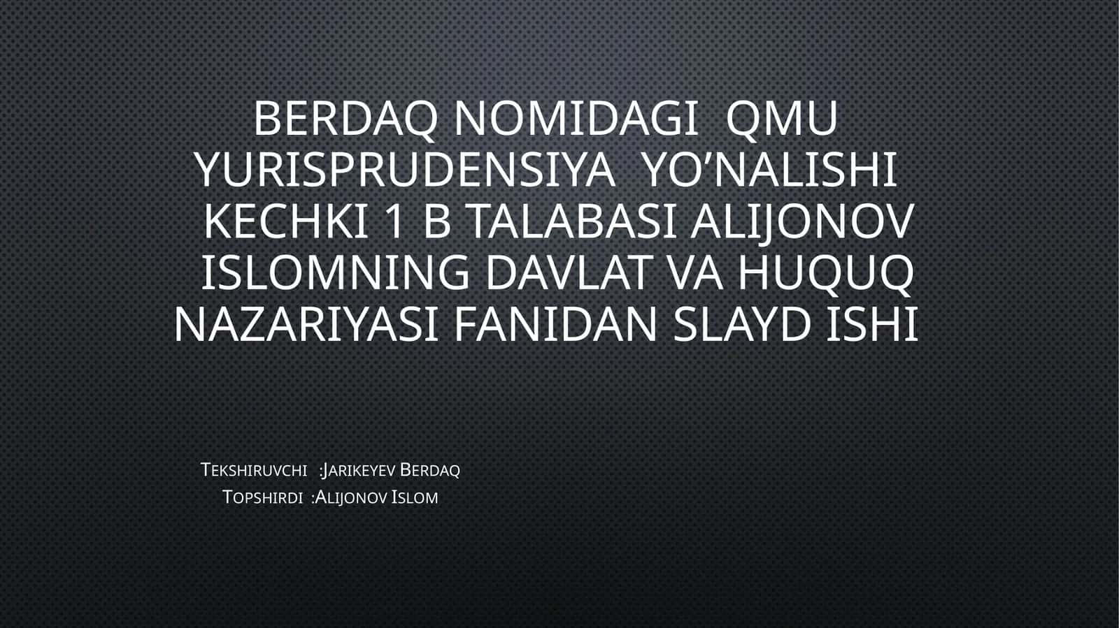 Qmu yurisprudensiya yo’nalishikechki 1 b talabasi alijonov islomning davlat va huquq nazariyasi fanidan slayd ishi