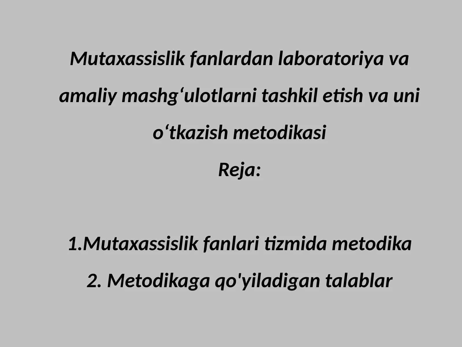 Mutaxassislik fanlaridan laboratoriya va amaliy mashgʻulotlarni tashkil etish va uni oʻtkazish metodikasi