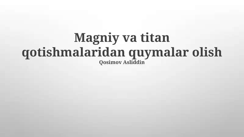 Magniy va titan qotishmalaridan quymalar olish