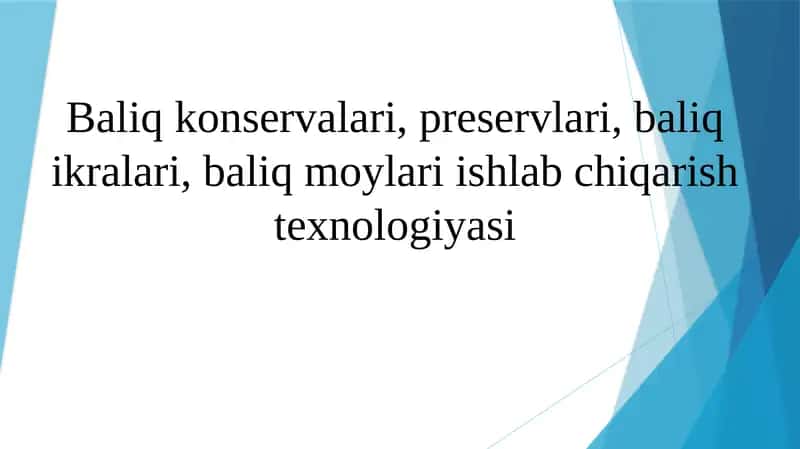 Baliq konservalari, preservlari, baliq ikralari, baliq moylari ishlab chiqarish texnologiyasi