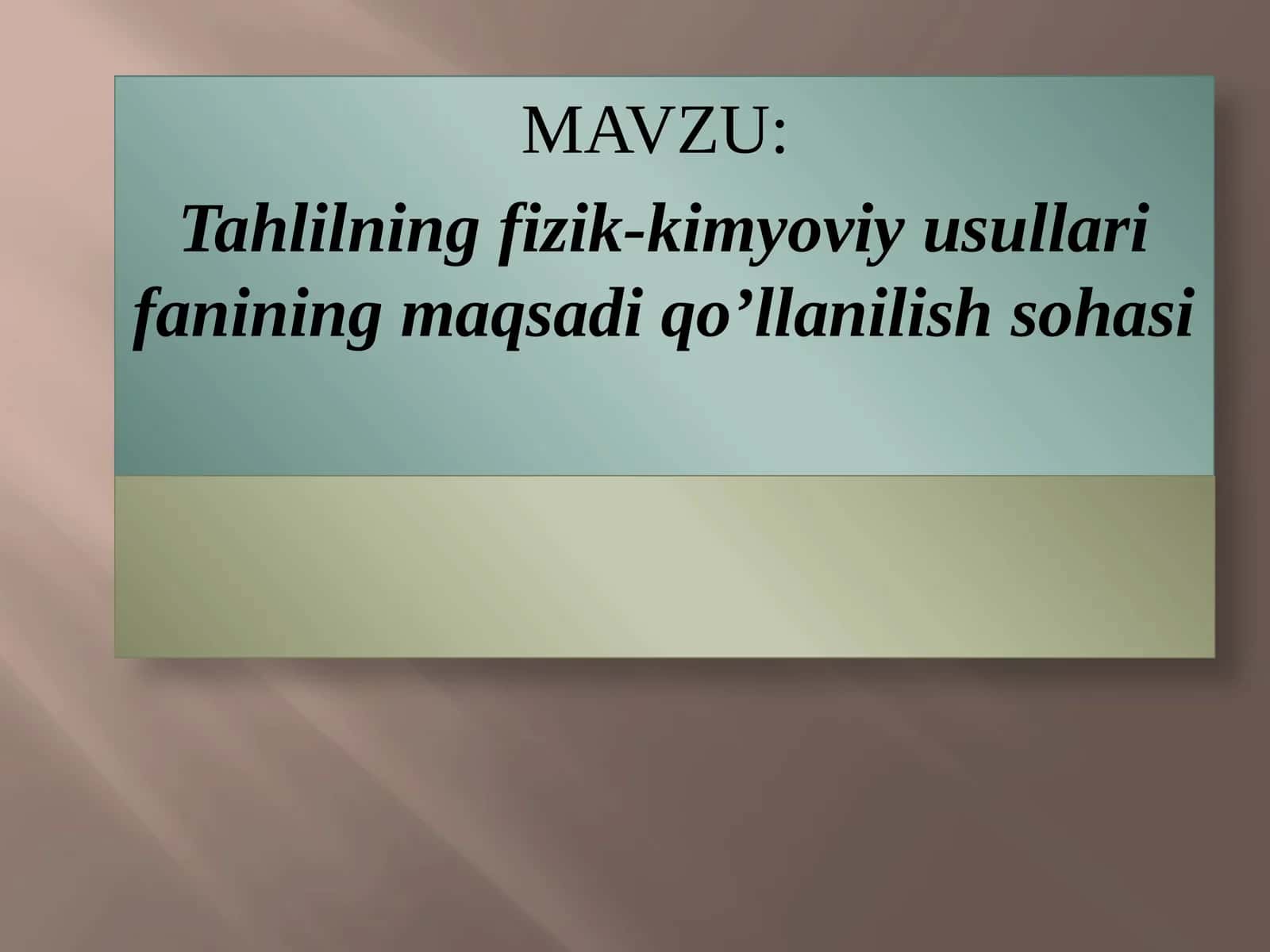 Tahlilning fizik-kimyoviy usullari fanining maqsadi qo’llanilish sohasi
