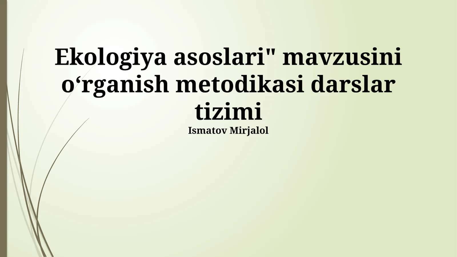Ekologiya asoslari" mavzusini oʻrganish metodikasi darslar tizimi