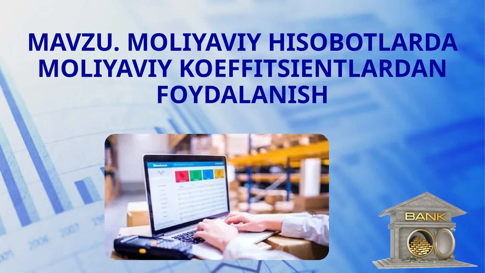 MOLIYAVIY HISOBOTLARDA MOLIYAVIY KOEFFITSIENTLARDAN FOYDALANISH