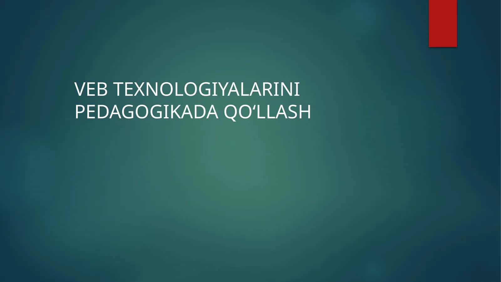 Web texnologiyalarni pedagogikada ahamyati