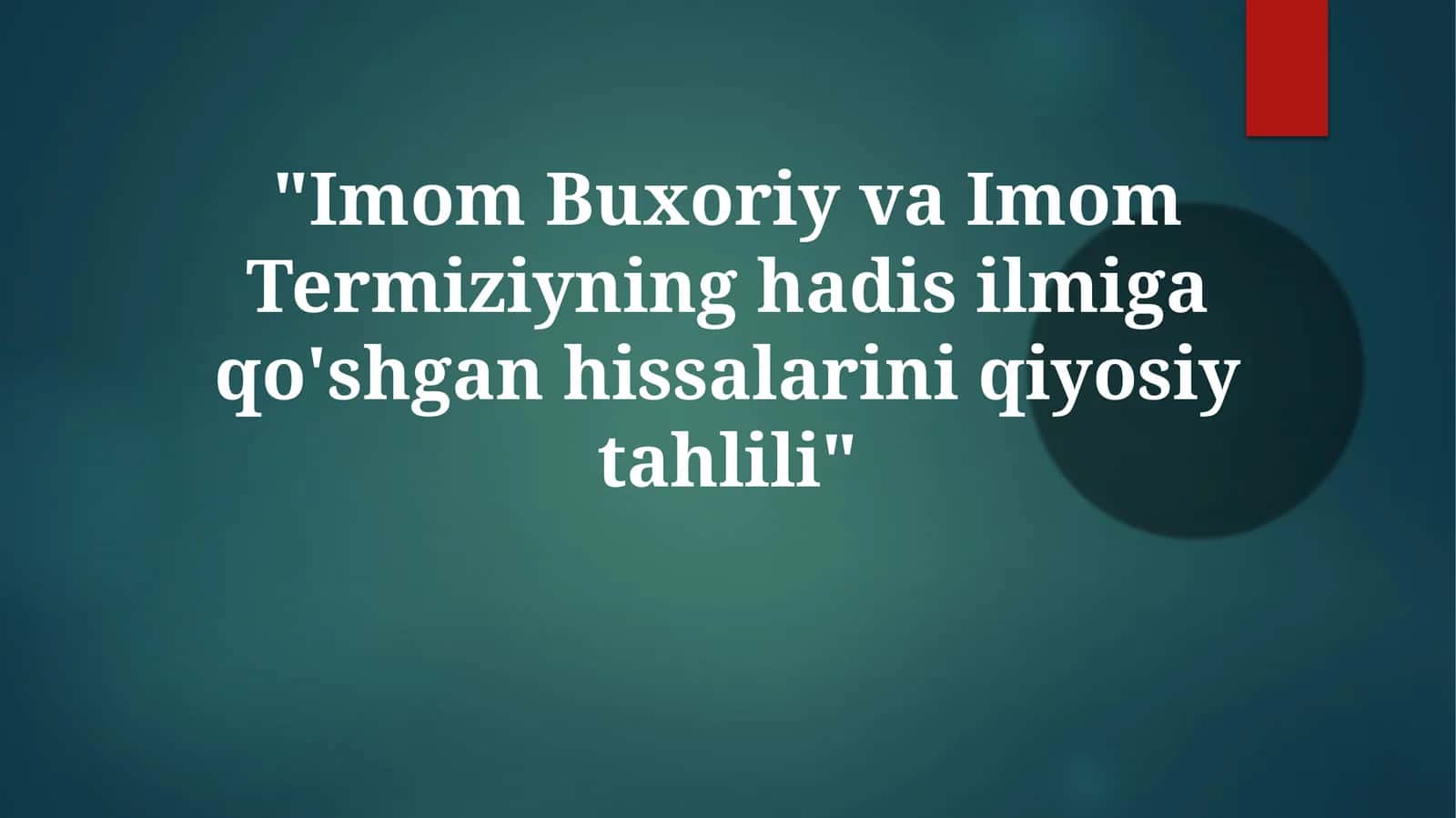 Imom Buxoriy va Imom Termiziyning hadisilmiga qo'shgan hissalarini qiyosiy tahlili