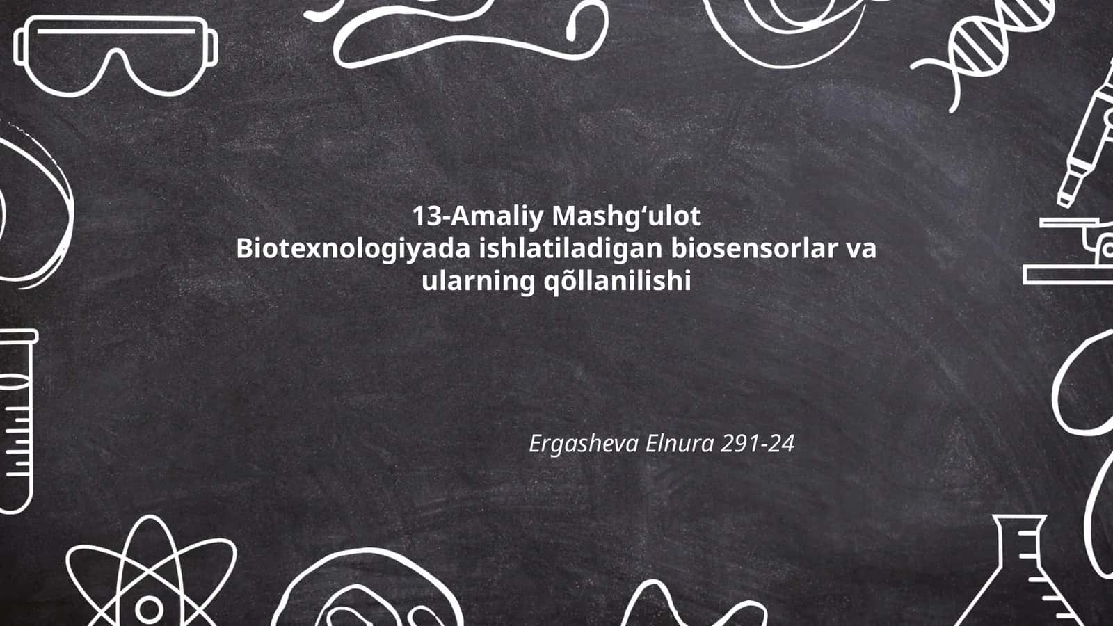 Biotexnologiyada ishlatiladigan biosensorlar va ularning qõllanilishi